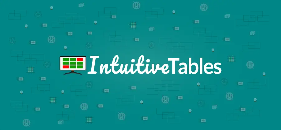 What is Intuitive Tables? Click Here to Find Out.