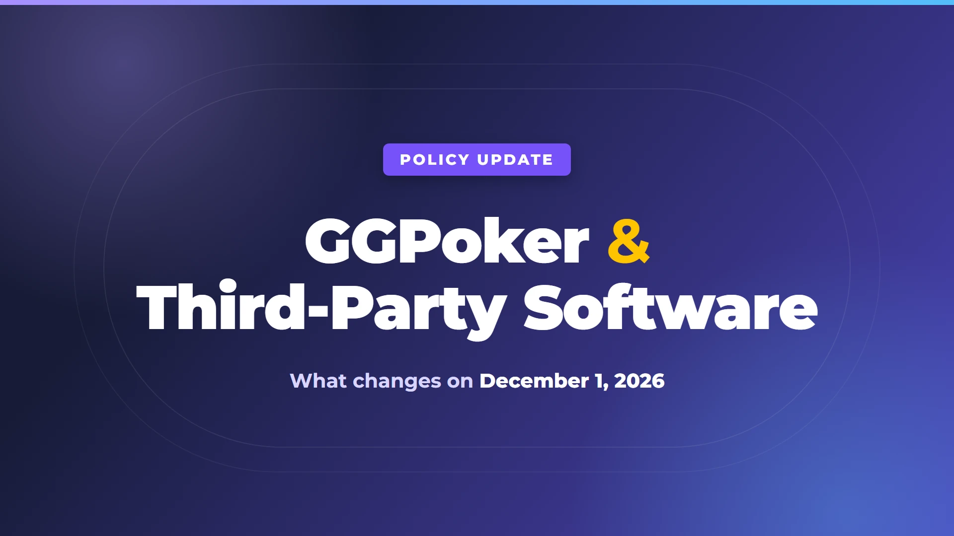 GGPoker & Third-Party Software policy update, effective December 1, 2026