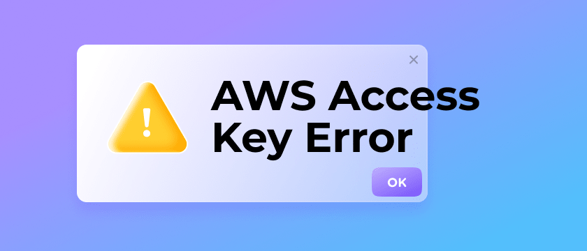 AWS Access Key Error (17/7/2021)