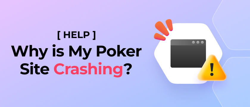 Why is My Poker Site Crashing? [HELP]