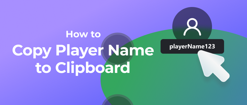 How to Copy Player Name to Clipboard