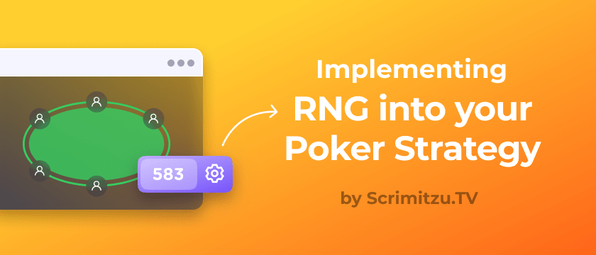 Implementing RNG into your Poker Strategy By Scrimitzu.TV