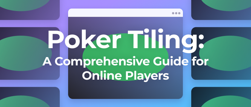 Poker Tiling: A Comprehensive Guide for Online Players